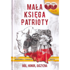 Mała księga patrioty : Bóg, honor, ojczyzna